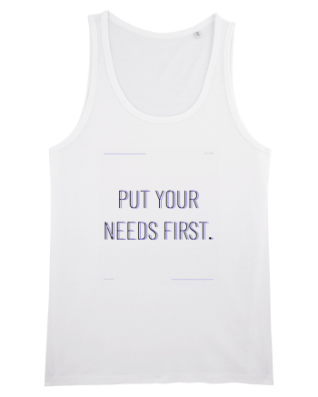 put your needs first White