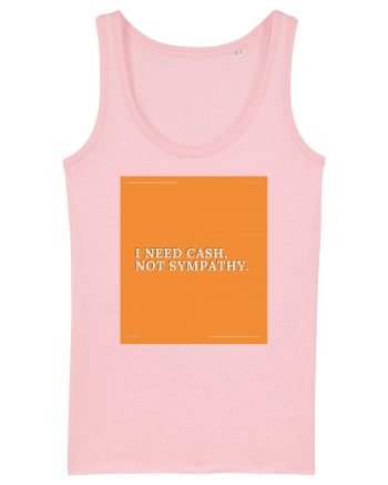 i need cash not symphaty Cotton Pink