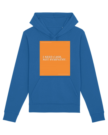 i need cash not symphaty Royal Blue