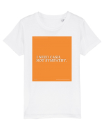 i need cash not symphaty Tricou mânecă scurtă  Copii Mini Creator
