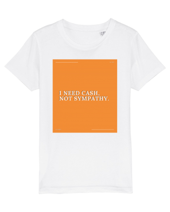 i need cash not symphaty White