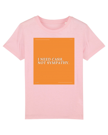 i need cash not symphaty Cotton Pink
