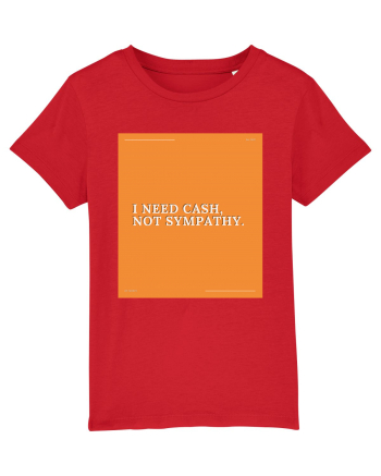 i need cash not symphaty Red