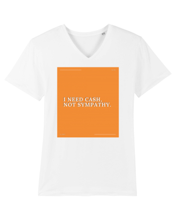 i need cash not symphaty White