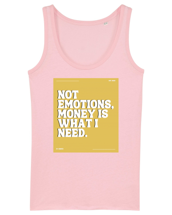 not emotions money is what i need Cotton Pink