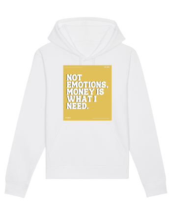 not emotions money is what i need White