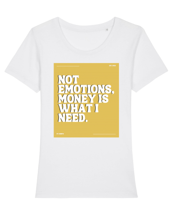 not emotions money is what i need White