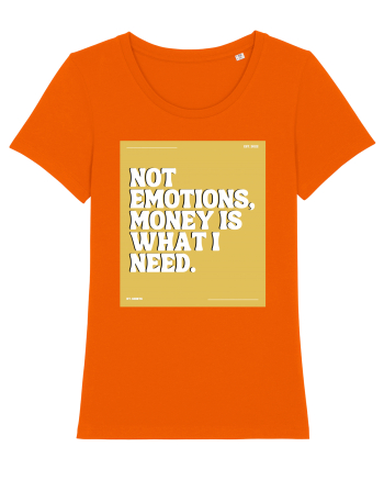 not emotions money is what i need Bright Orange