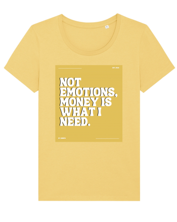 not emotions money is what i need Jojoba