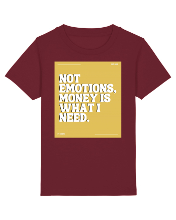 not emotions money is what i need Burgundy