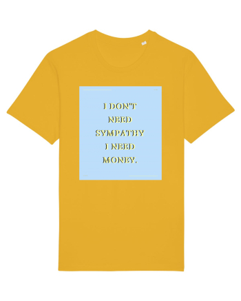 i don t need symphaty i need money Spectra Yellow