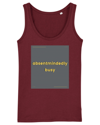 absentmindedely busy Burgundy