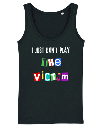 I dont play The Victim role Black