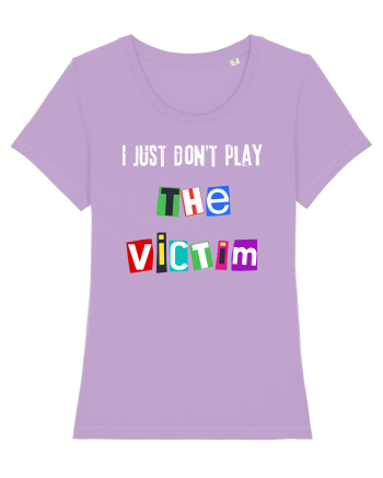 I dont play The Victim role Lavender Dawn