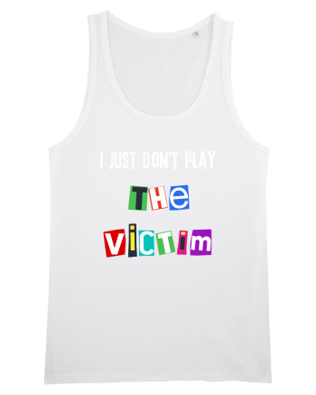I dont play The Victim role White