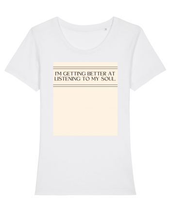 i m getting better at listening to my soul White