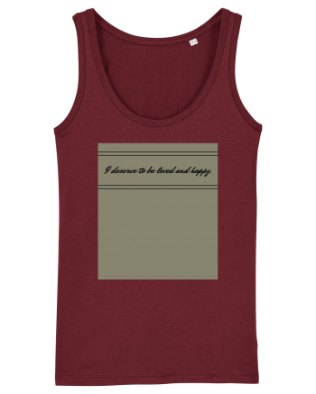 i deserve to be loved and happy Burgundy