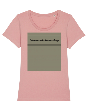 i deserve to be loved and happy Canyon Pink