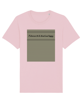 i deserve to be loved and happy Cotton Pink
