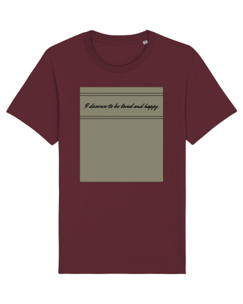 i deserve to be loved and happy Burgundy