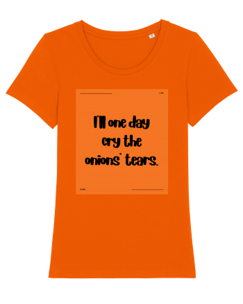 i ll one day cry the onions tears2 Bright Orange