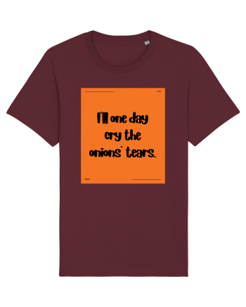 i ll one day cry the onions tears2 Burgundy