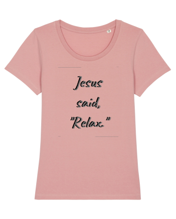 jesus said relax Canyon Pink