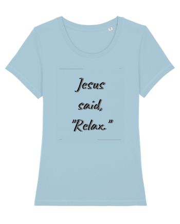 jesus said relax Sky Blue