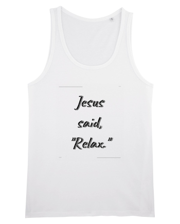 jesus said relax White