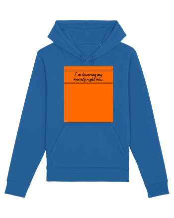i m lowering my anxiety right now Royal Blue