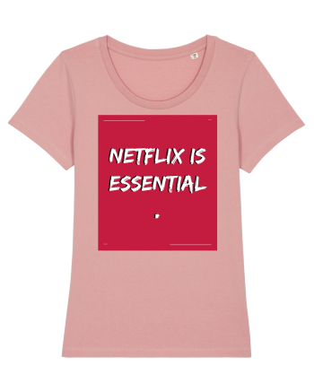 netflix is essential Canyon Pink
