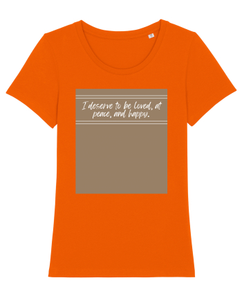 i deserse to be loved at peace and happy Bright Orange