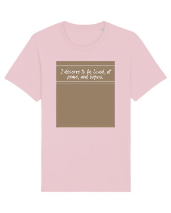 i deserse to be loved at peace and happy Cotton Pink