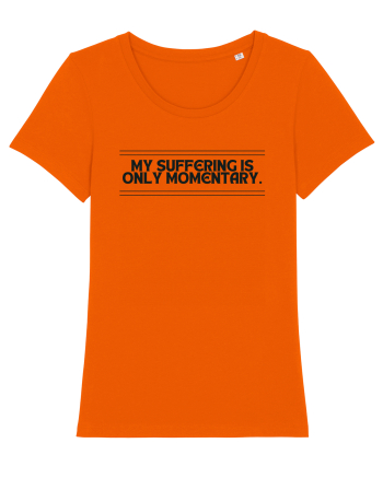 my suffering is only momentary Bright Orange