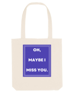 oh maybe i miss you Sacoșă textilă