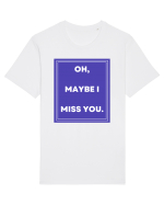 oh maybe i miss you Tricou mânecă scurtă Unisex Rocker