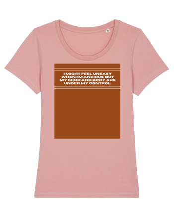 i might feel uneasy when i m anxious but my mind and body are under my cont Canyon Pink
