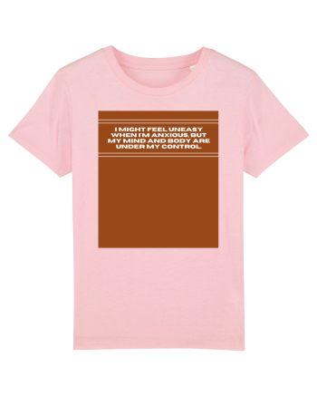 i might feel uneasy when i m anxious but my mind and body are under my cont Cotton Pink