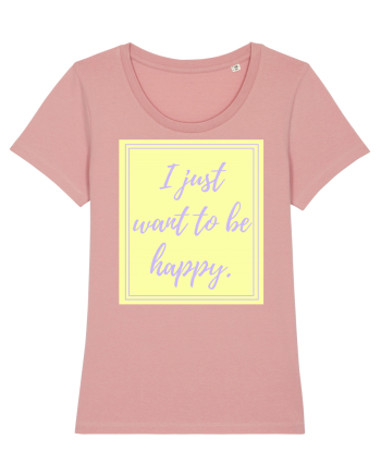 i just want to be happy2 Canyon Pink