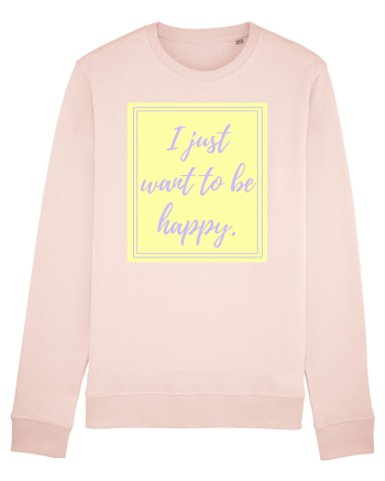 i just want to be happy2 Candy Pink