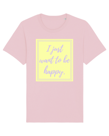 i just want to be happy2 Cotton Pink