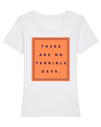 there are no terrible days White