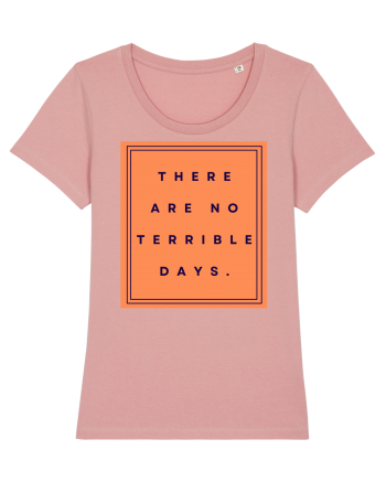 there are no terrible days Canyon Pink