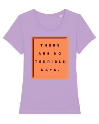 there are no terrible days Lavender Dawn