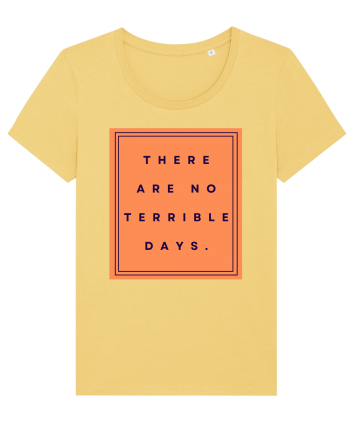 there are no terrible days Jojoba