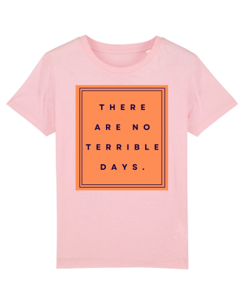 there are no terrible days Cotton Pink