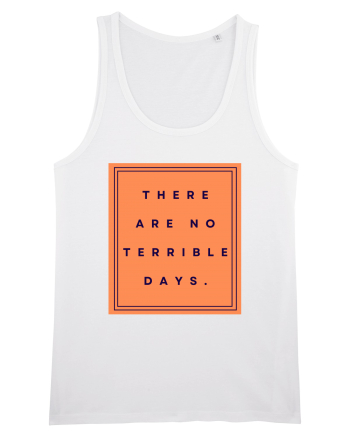 there are no terrible days White