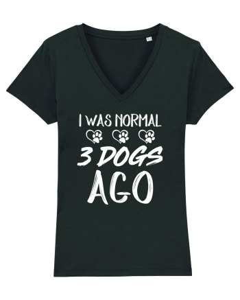 I was normal 3 dogs ago Black