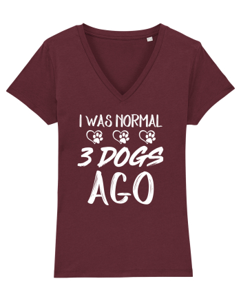 I was normal 3 dogs ago Burgundy