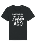I was normal 3 dogs ago Tricou mânecă scurtă Unisex Rocker